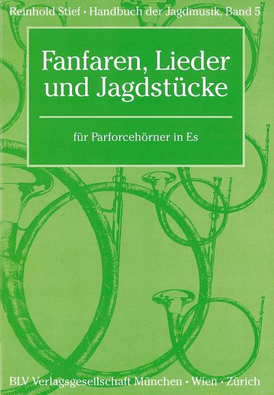 Handbuch der Jagdmusik Band 5 - Fanfaren, Lieder und Jagdstückefür Parforcehörner in Es - Reinhold Stief