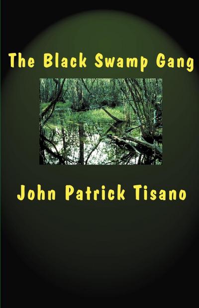 The Black Swamp Gang - John Patrick Tisano