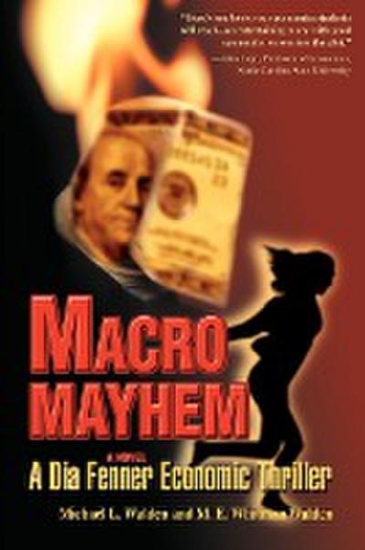 Macro Mayhem : A Dia Fenner Economic Thriller - Michael L Walden