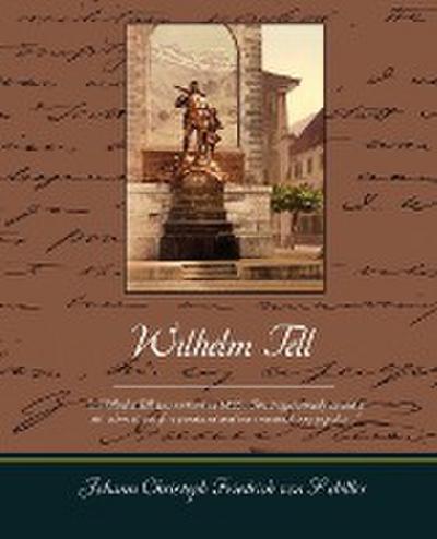 Wilhelm Tell - Schiller Johann Christoph Friedrich Von