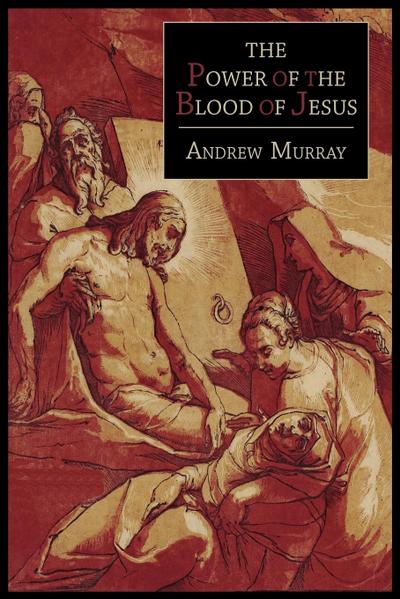 The Power of the Blood of Jesus - Andrew Murray