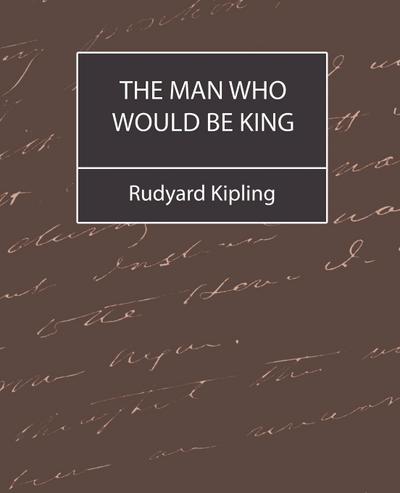 The Man Who Would Be King - Rudyard Kipling