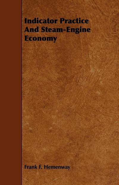 Indicator Practice and Steam-Engine Economy - Frank F. Hemenway