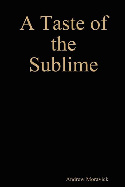 A Taste of the Sublime (A Story of Sonnets) - Andrew Moravick