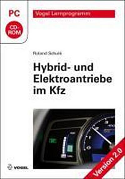 Hybrid- und Elektroantriebe im Kfz, Version 2.0, CD-ROM : Für Windows XP (ab SP2)/Vista/7 - Roland Schulé