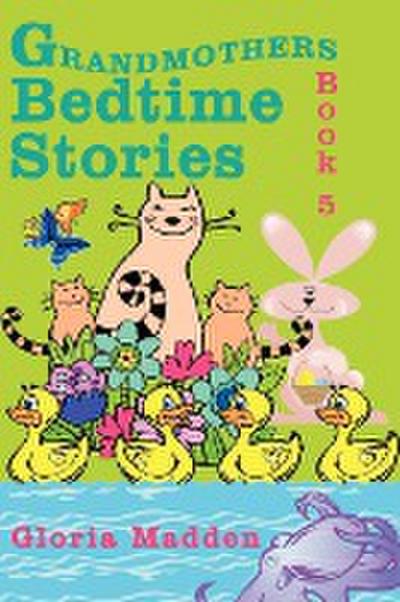 Grandmothers Bedtime Stories : Book 5 - Gloria Madden