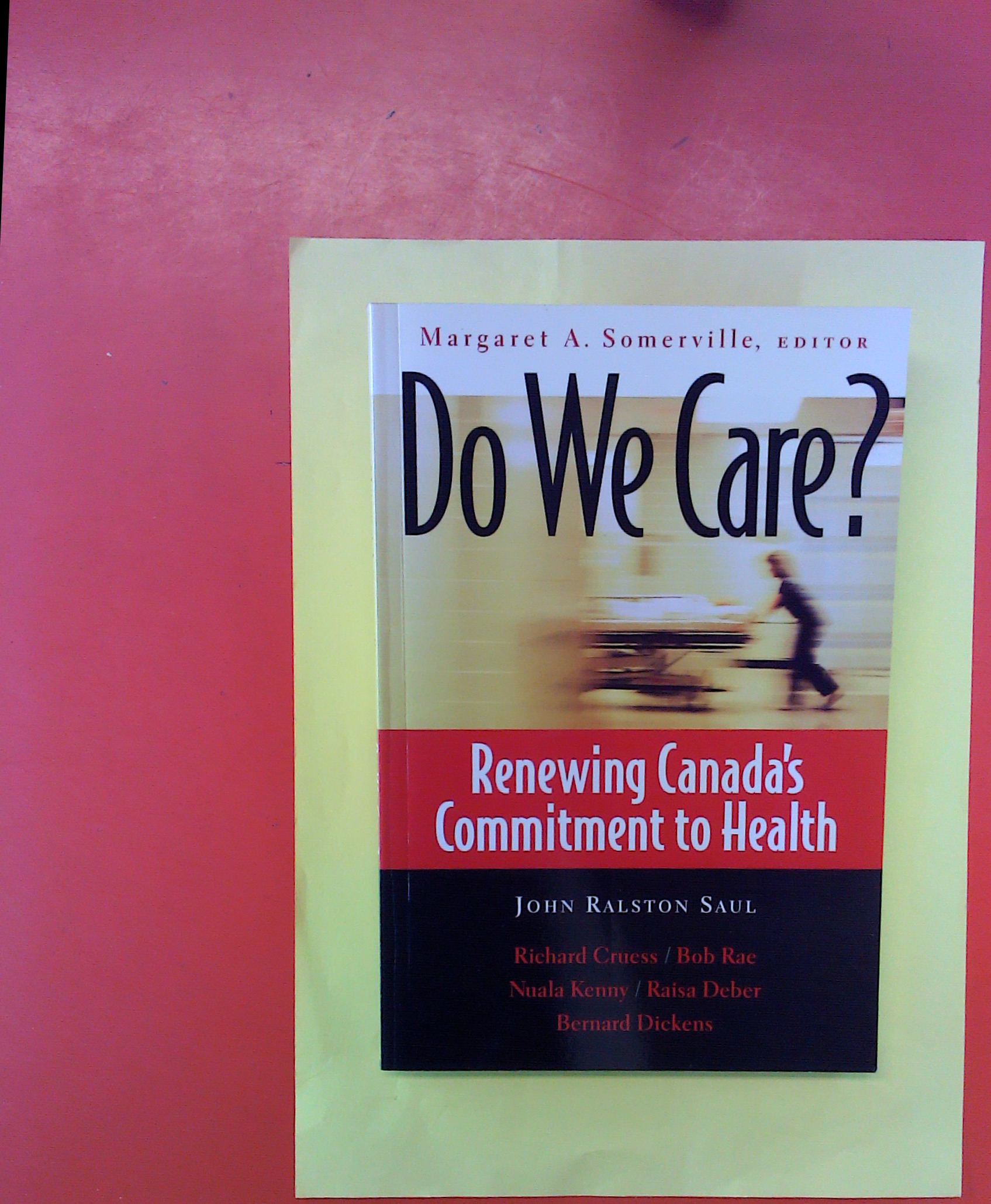 Do We Care? Renewing Canadas Commitment to Health - John Ralston Saul