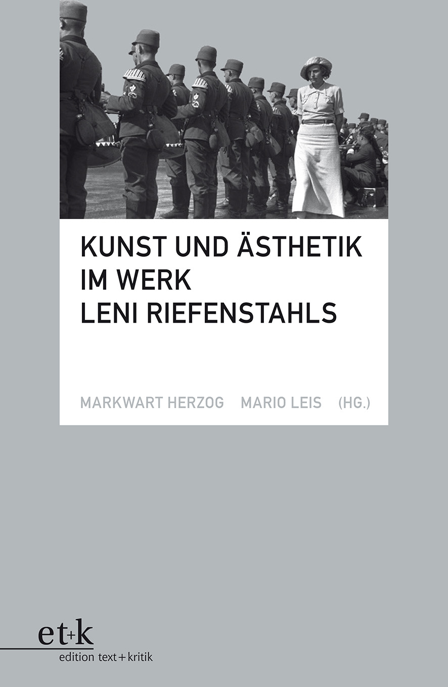 Kunst und Ästhetik im Werk Leni Riefenstahls. hrsg. von Markwart Herzog und Mario Leis - Herzog, Markwart (Herausgeber) und Mario (Herausgeber) Leis