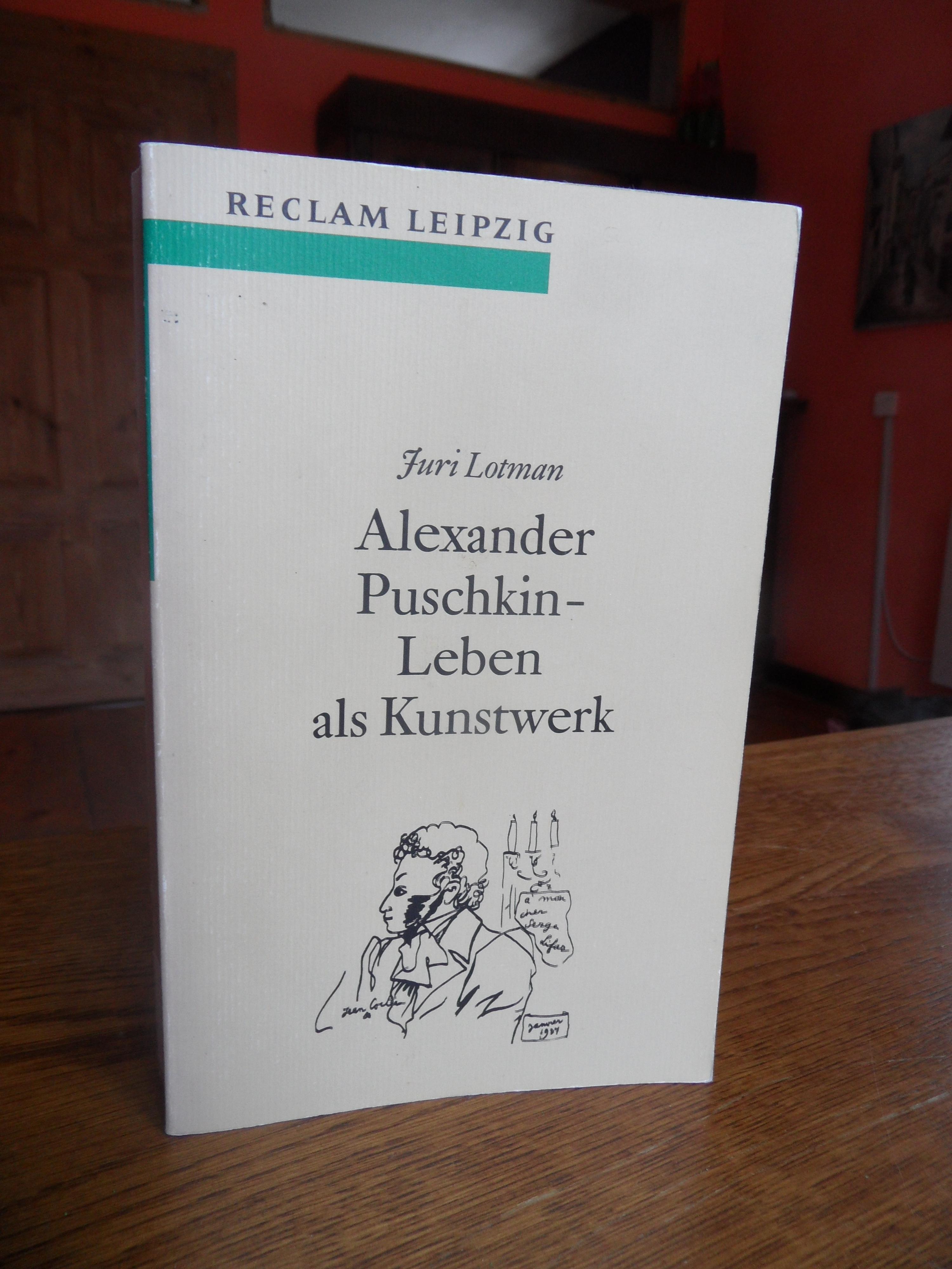 Alexander Puschkin - Leben als Kunstwerk. - Lotman, Juri