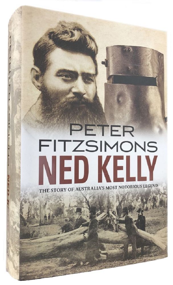 NED KELLY: The story of Australia's most notorious legend by Kelly, Ned ...