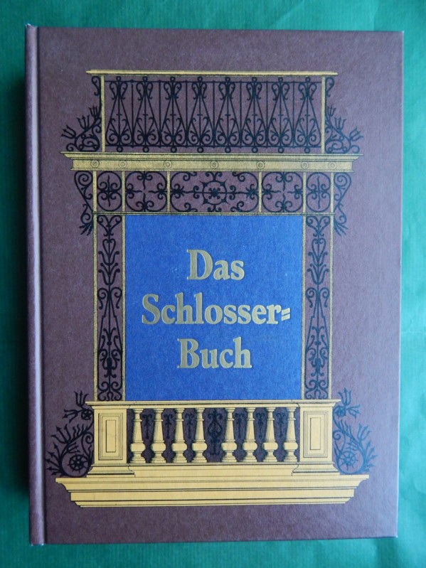 Die Kunst- und Bauschlosserei in ihrem gewöhnlichen Umfange - Krauth, Theodor und Sales Meyer, Franz (Hrsg.)