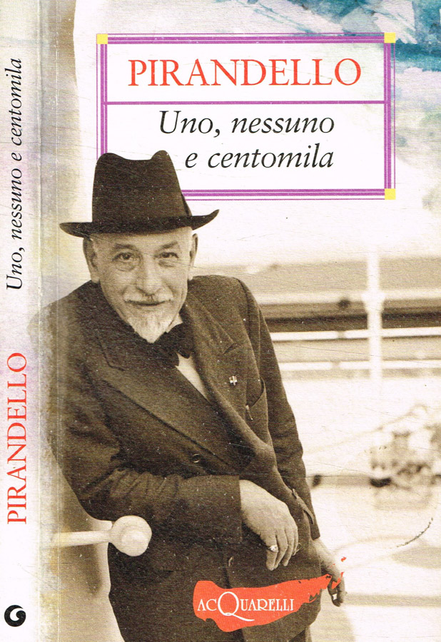 Uno, nessuno e centomila - Luigi Pirandello