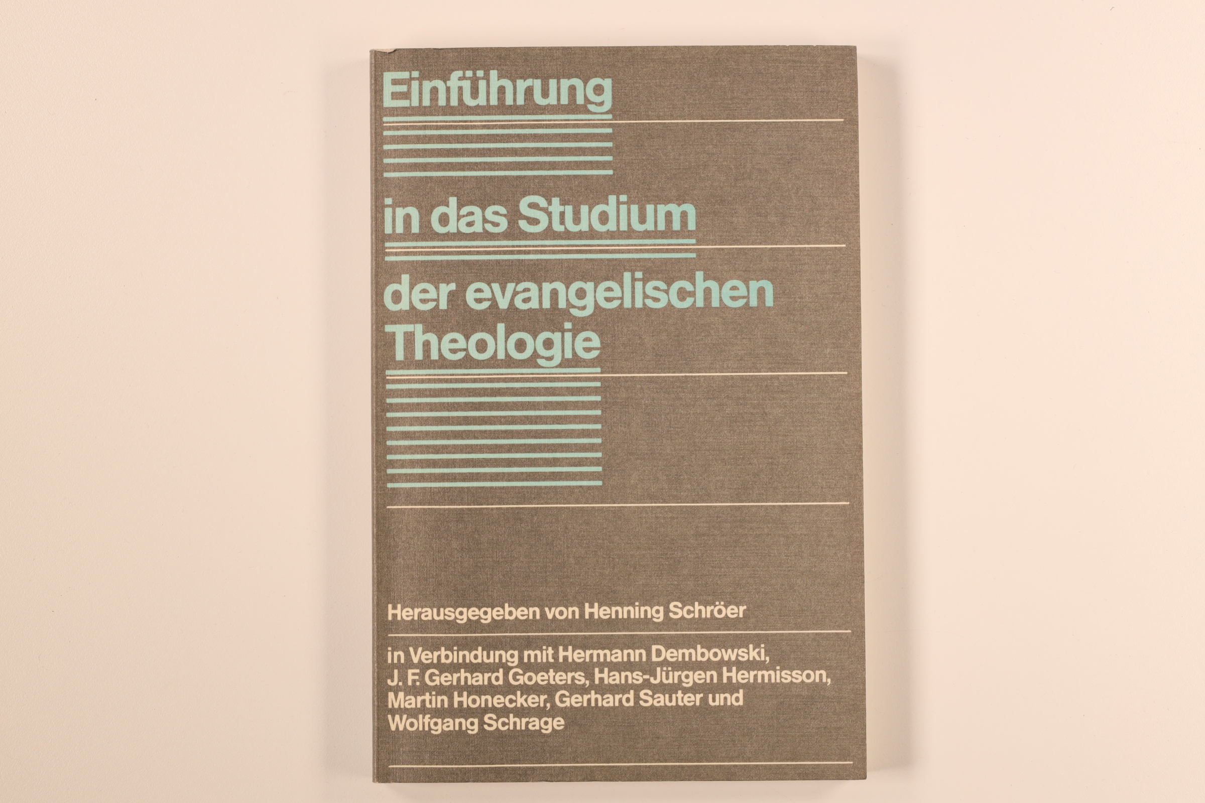 EINFÜHRUNG IN DAS STUDIUM DER EVANGELISCHEN THEOLOGIE. - Dembowski, Hermann; [Hrsg.]: Schröer, Henning