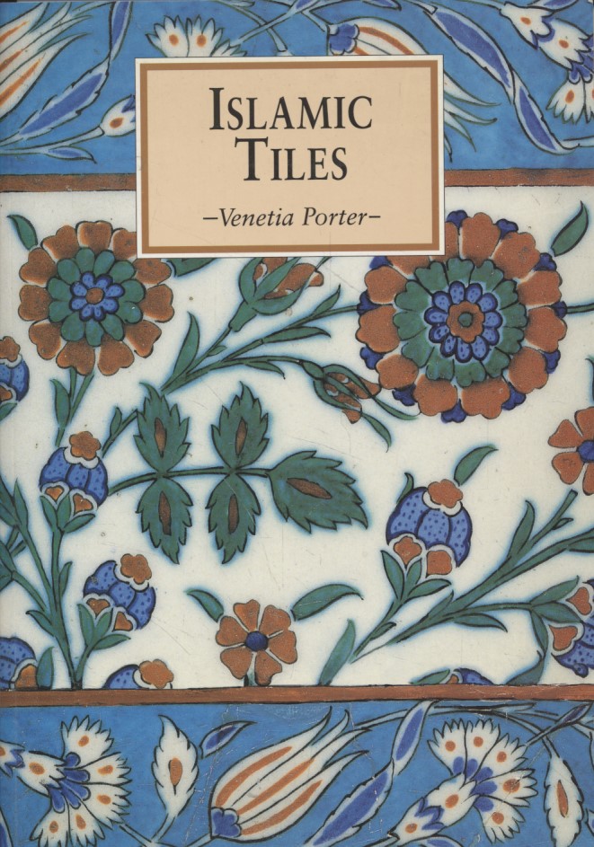 Islamic Tiles ( Eastern Art ) . - Porter, Venetia