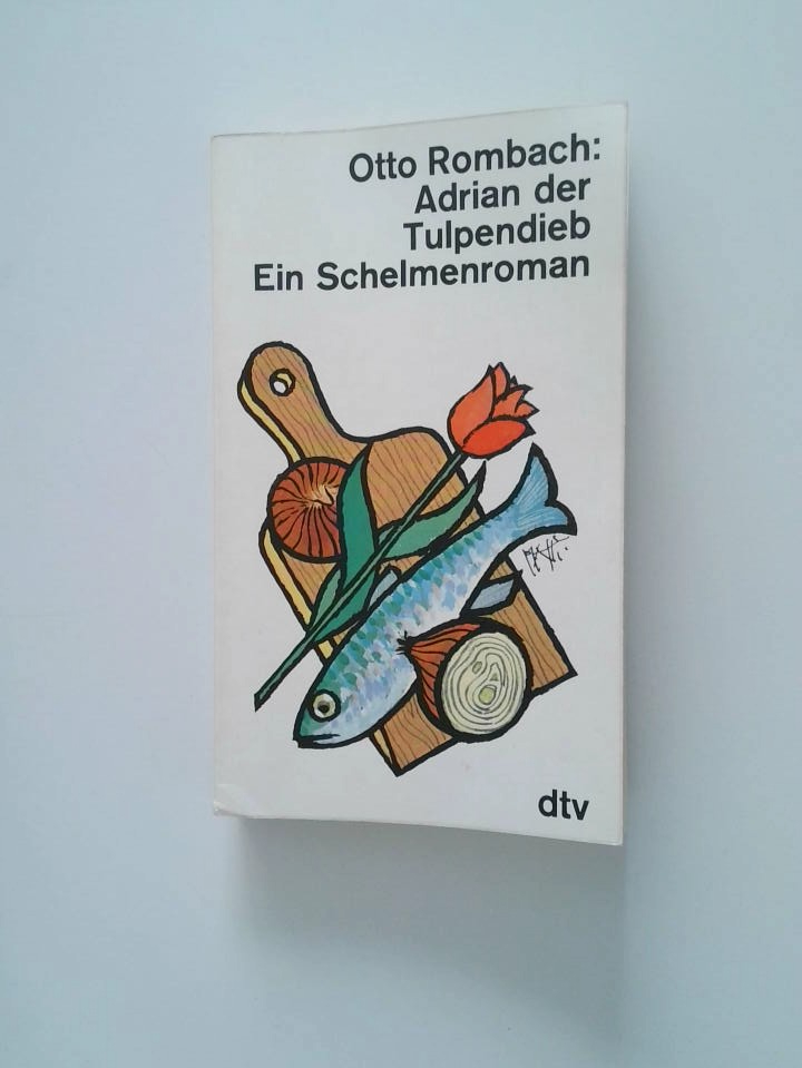 Adrian der Tulpendieb e. Schelmenroman - Otto Rombach