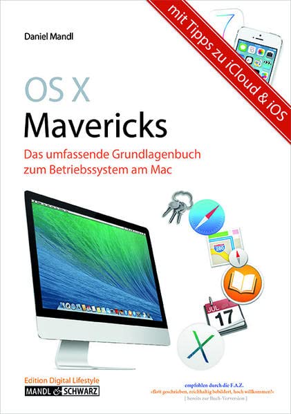 Das umfassende und hilfreiche Grundlagenbuch zu OS X 10.9 Mavericks mit Infos zu iCloud und iOS 7 - Daniel Mandl