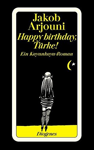 Happy birthday, Türke! ein Kayankaya-Roman - Arjouni, Jakob