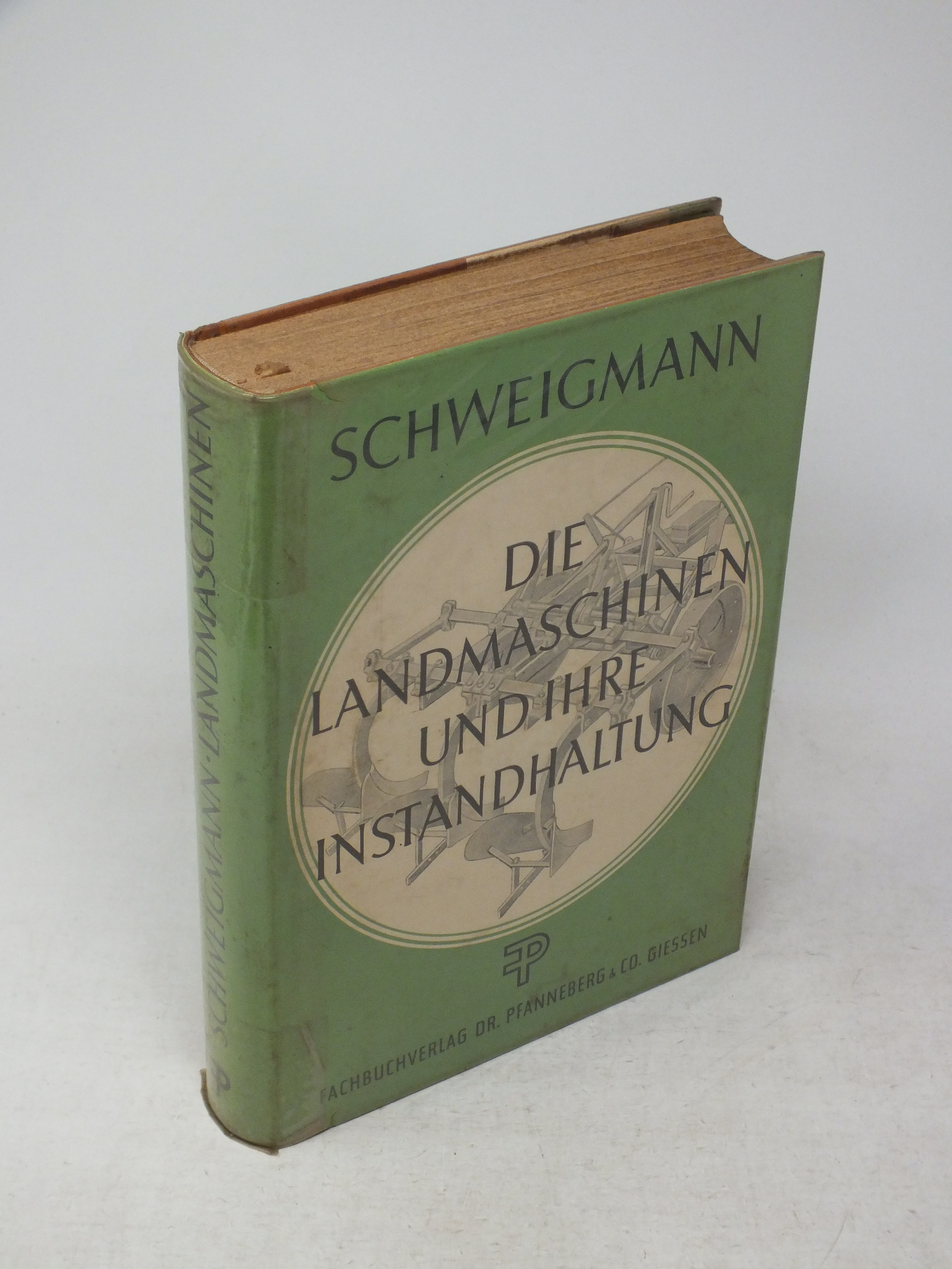 Die Landmaschinen und ihre Instandhaltung - Schweigmann, Paul Prof. Dr. - Ing.