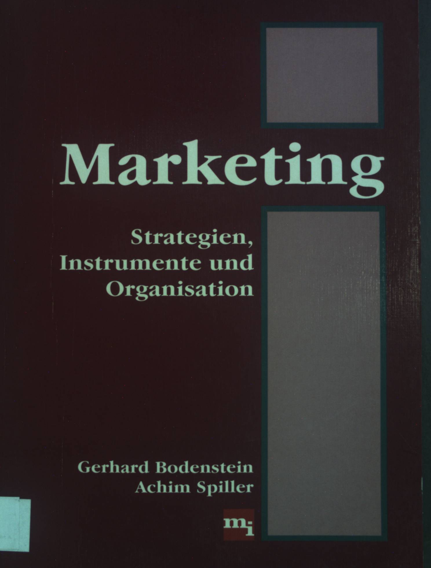 Marketing : Strategien, Instrumente und Organisastion. - Bodenstein, Gerhard und Achim Spiller