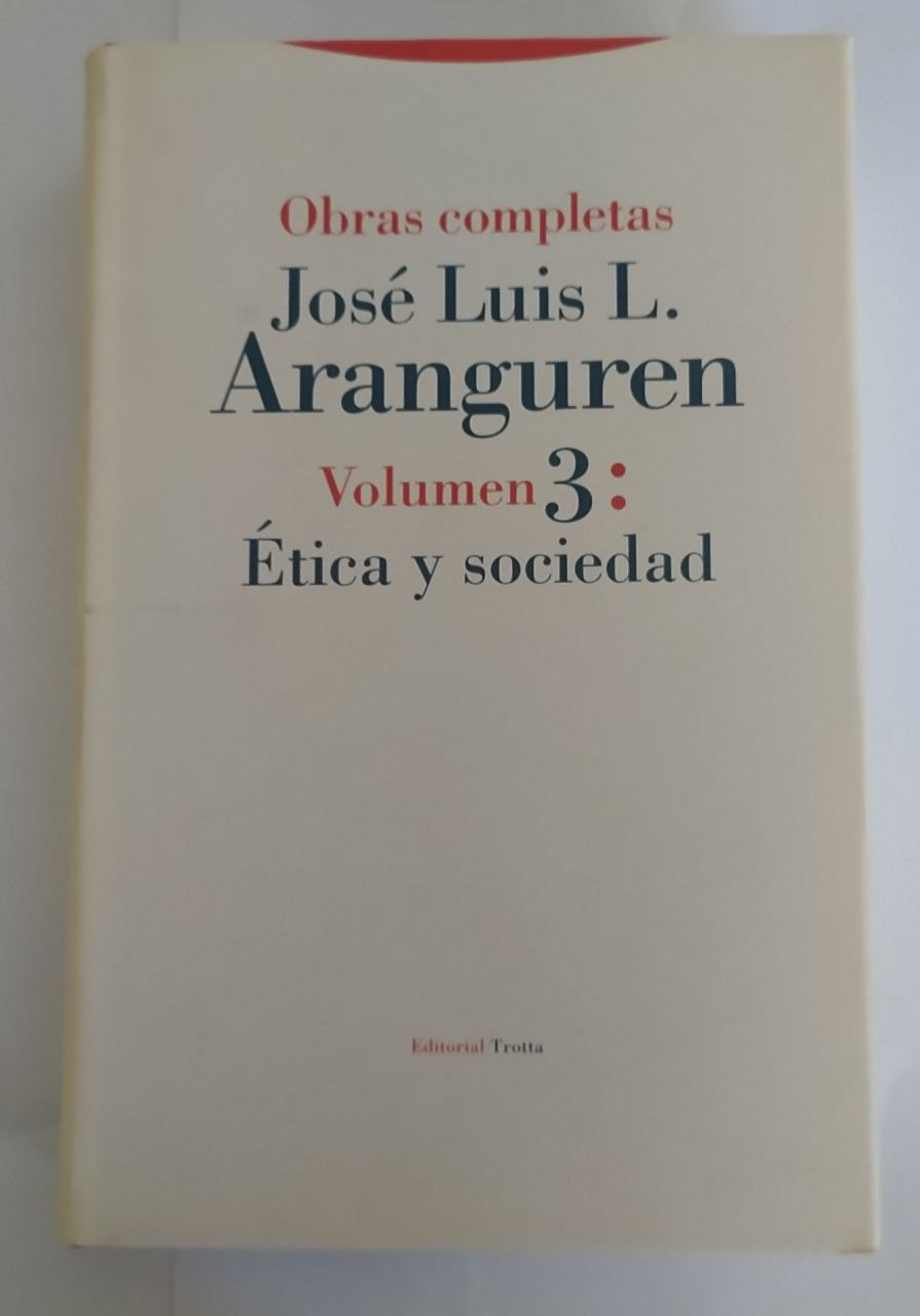 Obras completas Volumen 3: Ética y sociedad. José Luis L. Aranguren - Aranguren, José Luis L. (1909-1996)