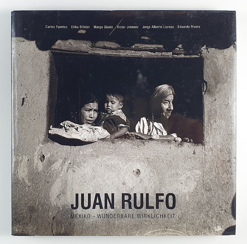 Juan Rulfo. Mexiko - wunderbare Wirklichkeit. Mit einem Essay von Carlos Fuentes. - Rulfo.-