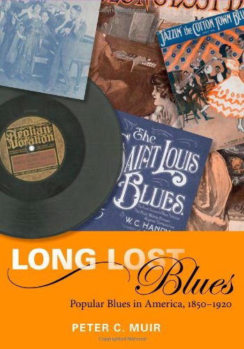 Long Lost Blues: Popular Blues in America, 1850-1920 (Music in American Life) - Muir, Peter C.