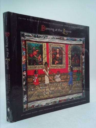 Dancing at the Louvre: Faith Ringgold's French Collection - New Museum of Contemporary Art Staff; Akron Art Museum Staff