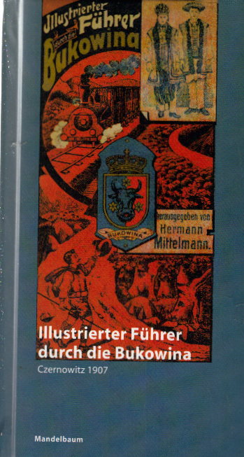 Illustrierter Führer durch die Bukowina. Hermann Mittelmann ; Hrsg. Helmut Kusdat - Mittelmann, Hermann und Helmut (Herausgeber) Kusdat