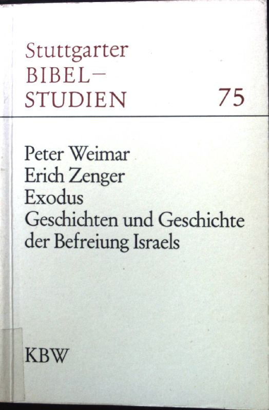 Exodus, Geschichten und Geschichte der Befreiung Israels. Stuttgarter Bibelstudien ; 75 - Weimar, Peter und Erich Zenger