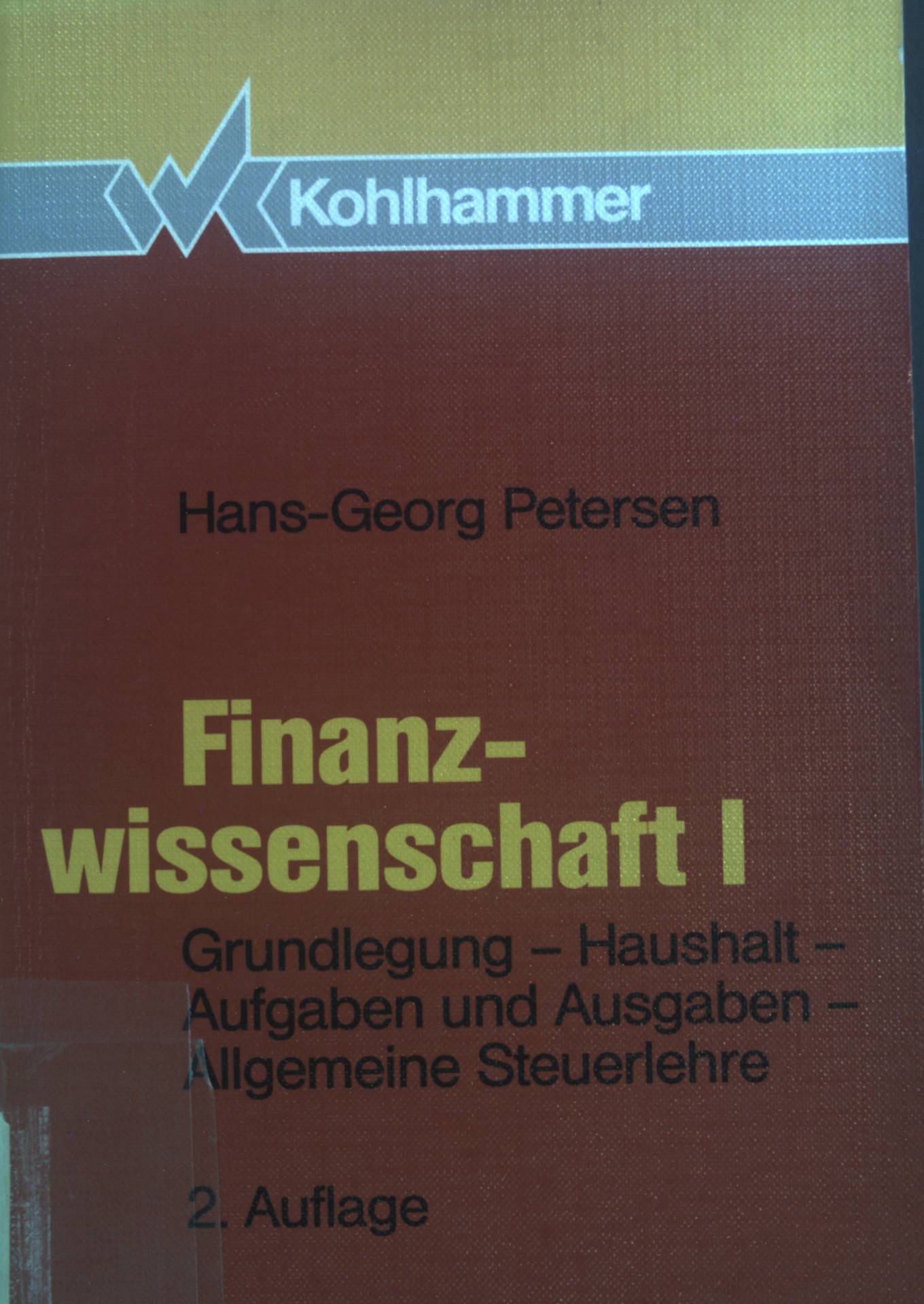 Finanzwissenschaft 1: Grundlegung - Haushalt - Aufgaben und Ausgaben - allgemeine Steuerlehre. - Petersen, Hans-Georg