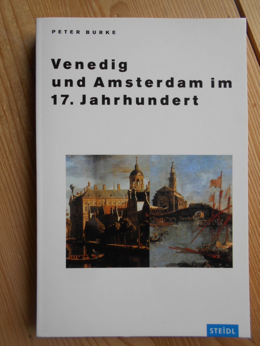 Venedig und Amsterdam im 17. Jahrhundert. Aus dem Engl. von Robin Cackett - Burke, Peter