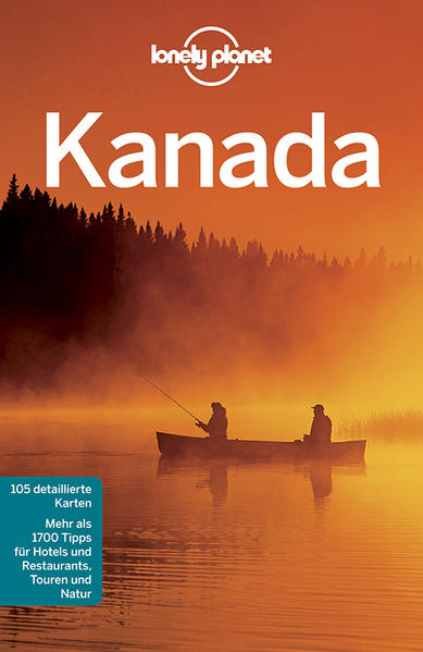 Lonely Planet Reiseführer Kanada: Mehr als 1700 Tipps für Hotels und Restaurants, Touren und Natur - Zimmermann, Karla