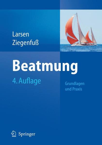 Beatmung: Grundlagen und Praxis - Larsen, Reinhard und Thomas Ziegenfuß