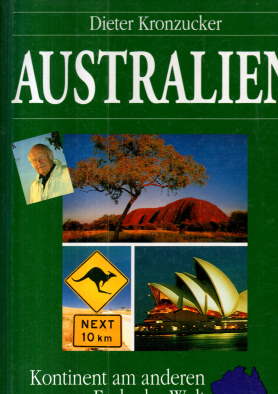 Australien. Kontinent am anderen Ende der Welt. Bildband. - Grimwade, Tim, herausgegeben von Dieter Kronzucker