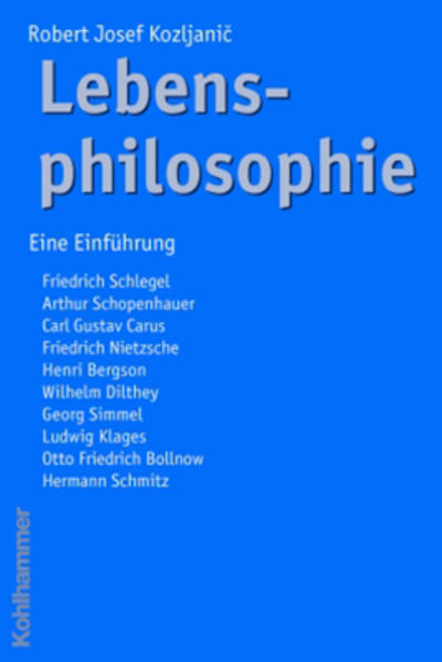 Lebensphilosophie: Eine Einführung Eine Einführung - Kozljanic, Robert J.