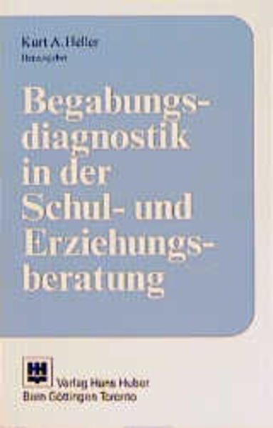 Begabungsdiagnostik in der Schul- und Erziehungsberatung Kurt A. Heller (Hrsg.). Mit Beitr. von Ernst A. Hany . - Heller, Kurt A