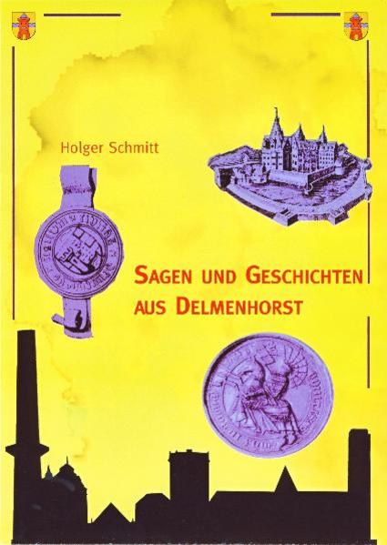 Sagen und Geschichten aus Delmenhorst Holger Schmitt - Schmitt, Holger