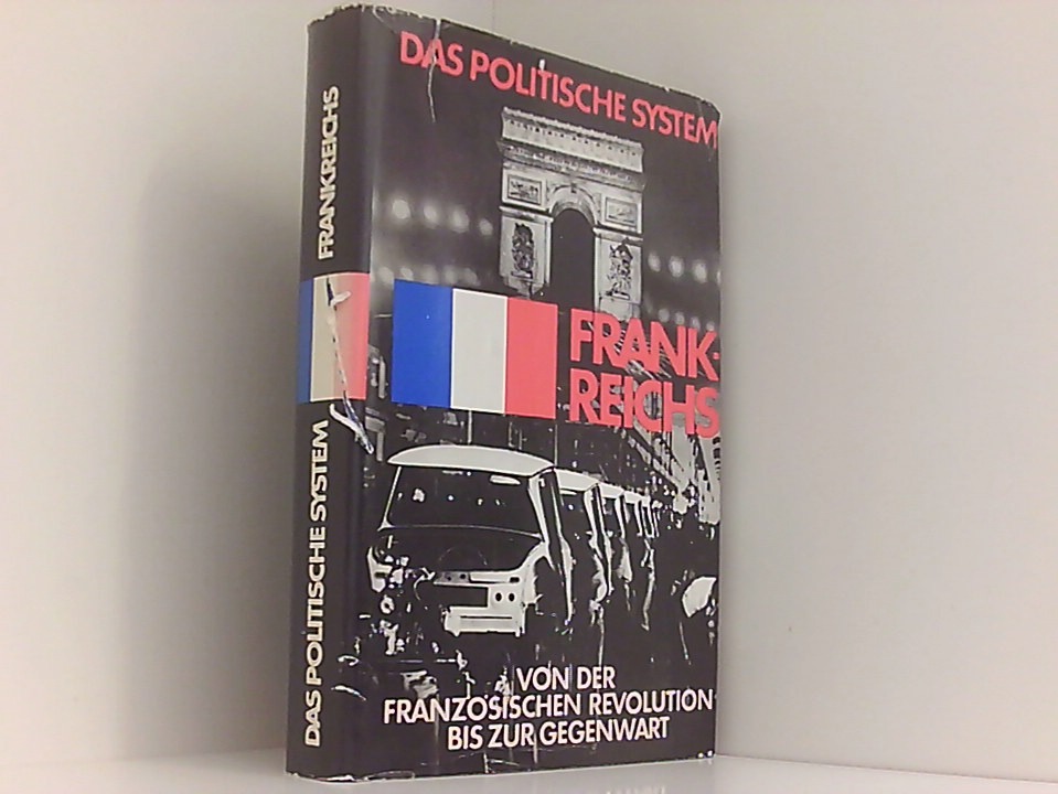 Das politische System Frankreichs. Von der Französischen Revolution bis zur Gegenwart von der Französischen Revolution bis zur Gegenwart - Unknown Author