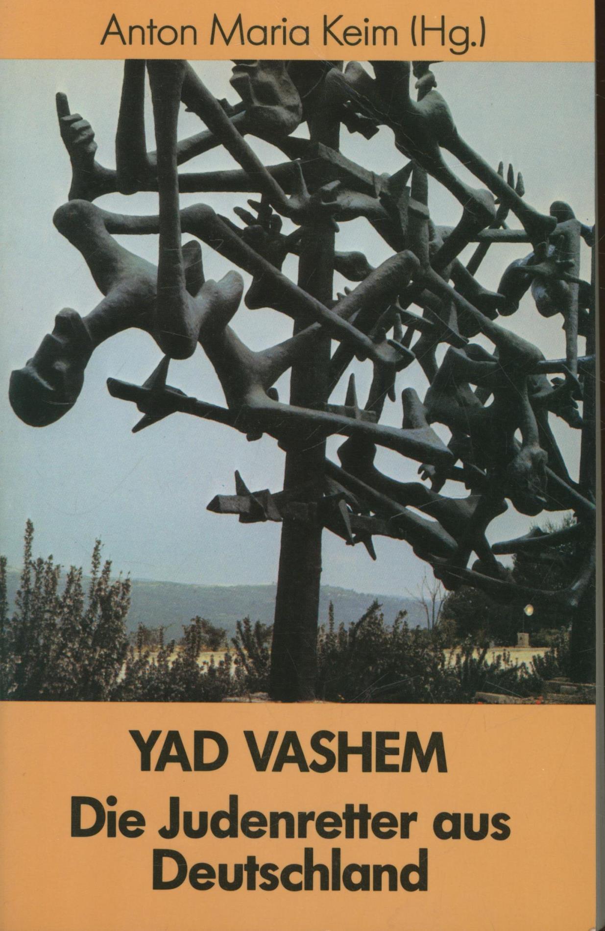 Yad Vashem. Die Judenretter aus Deutschland - Anton Maria Keim (Hrsg.), Benyamin Z. Barslai (Übersetzer)