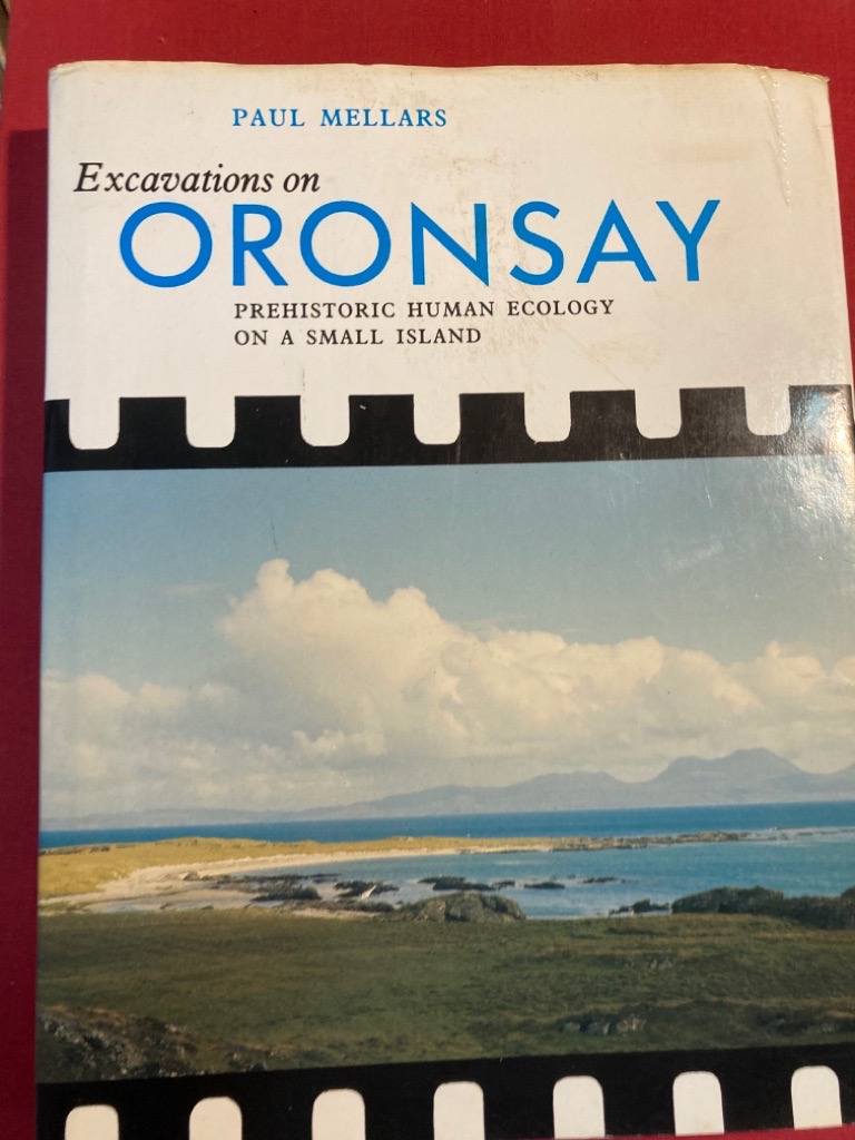 Excavation on Oronsay. Prehistoric Human Ecology on a Small Island. - Mellars, Paul