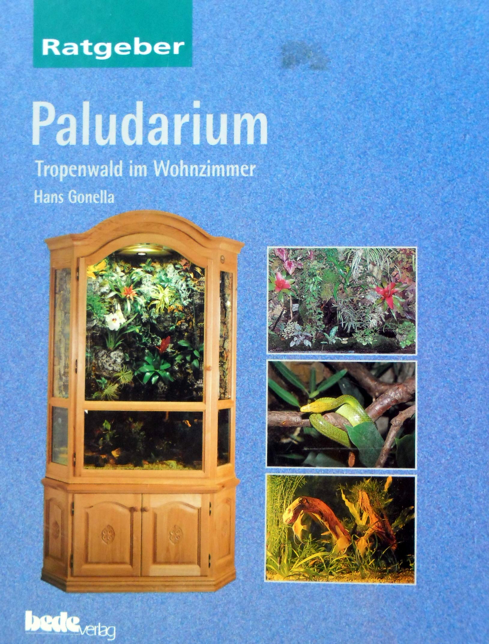 Ratgeber Paludarium - Tropenwald im Wohnzimmer - Bede-Verlag; Hans Gonella - Ggonella, Hans