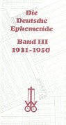 Die deutsche Ephemeride Bd. 3. 1931 - 1950 - ohne Autor