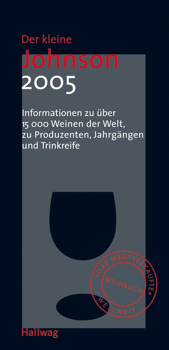 Der kleine Johnson 2005: Informationen zu über 15000 Weinen der Welt, zu Produzenten, Jahrgängen und Trinkreife (Hallwag Die Taschenführer) - Johnson, Hugh