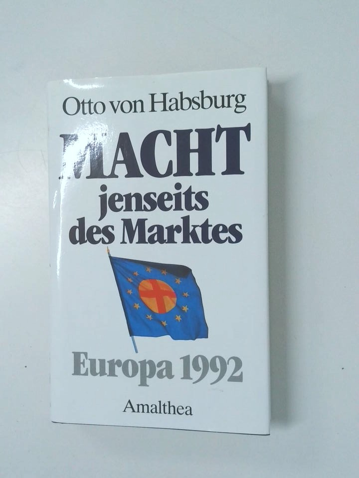 Macht jenseits des Marktes Europa 1992 - otto-habsburg