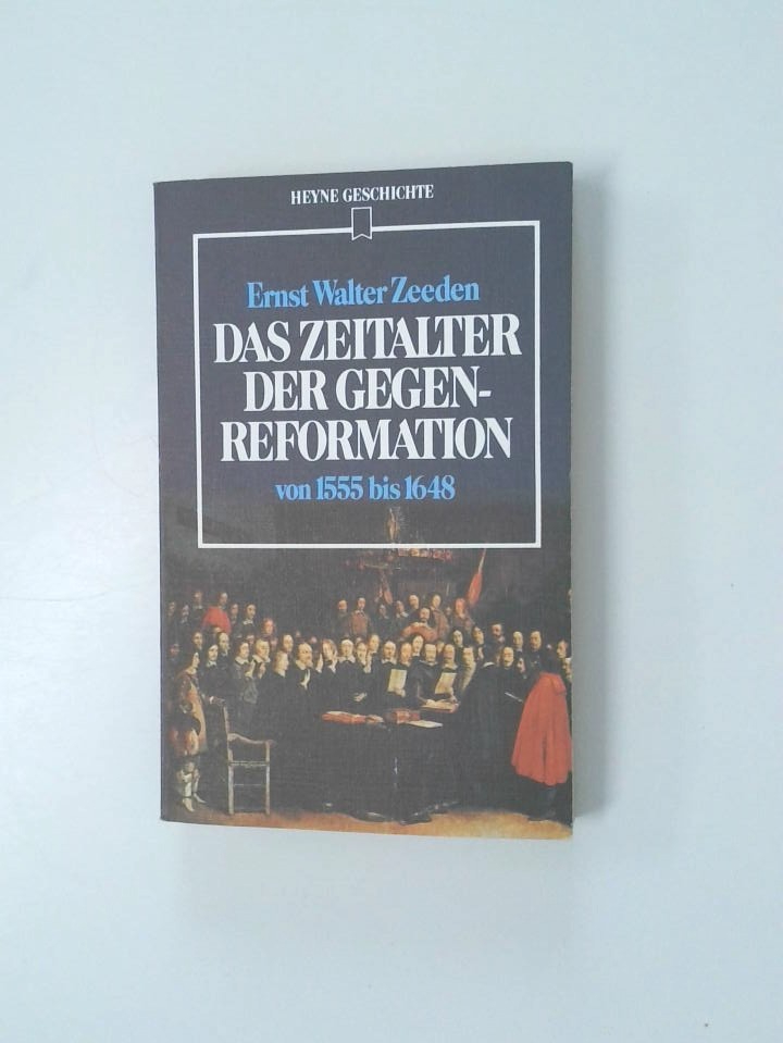 Das Zeitalter der Gegenreformation von 1555 - 1648 - Zeeden, Ernst Walter