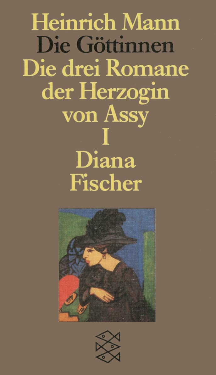 Die Göttinnen oder die drei Romane der Herzogin von Assy ; 1. Diana Studienausgabe in Einzelbänden - Schneider, Peter-Paul, Heinrich Mann und Andre Banuls