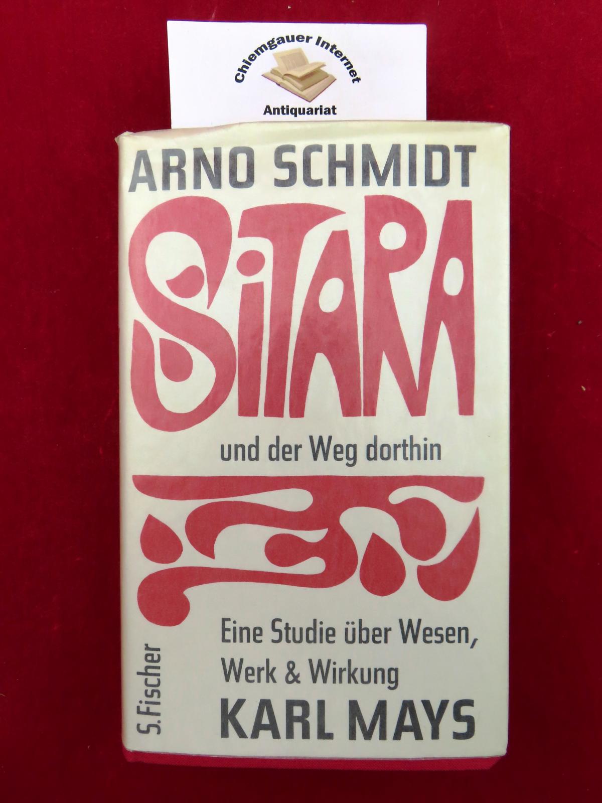 Sitara und der Weg dorthin : Eine Studie über Wesen, Werk & Wirkung Karl May's. - Schmidt, Arno
