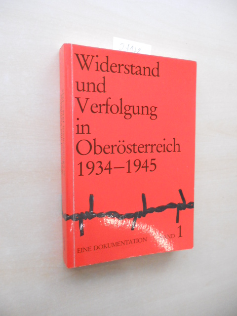 Widerstand und Verfolgung in Oberösterreich, Band 1. Eine Dokumentation. - Dokumentationsarchiv des österreichischen Widerstandes, (Hrsg.)