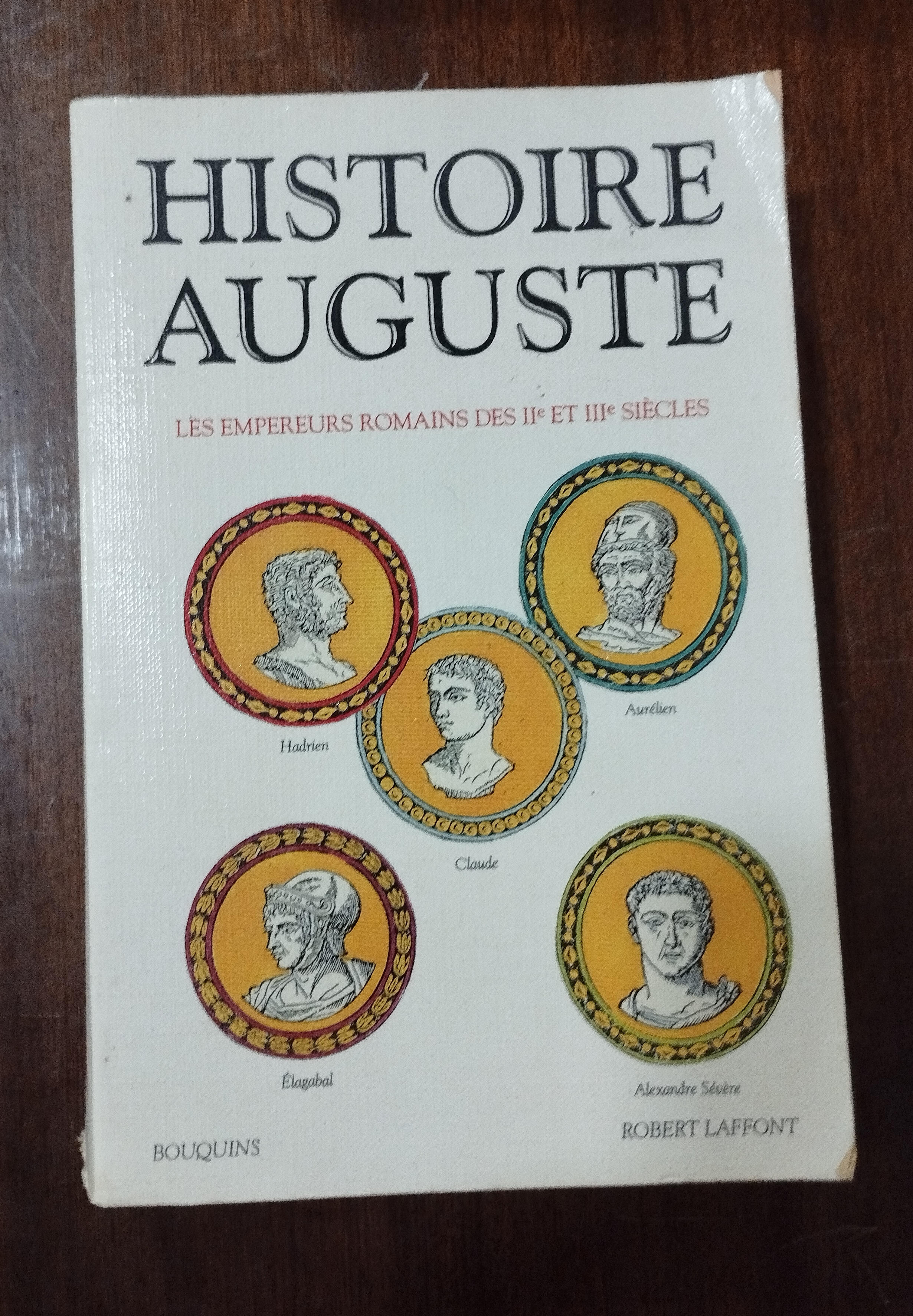Histoire Auguste: Les empereurs romains des IIe et IIIe siècles - Robert Laffont
