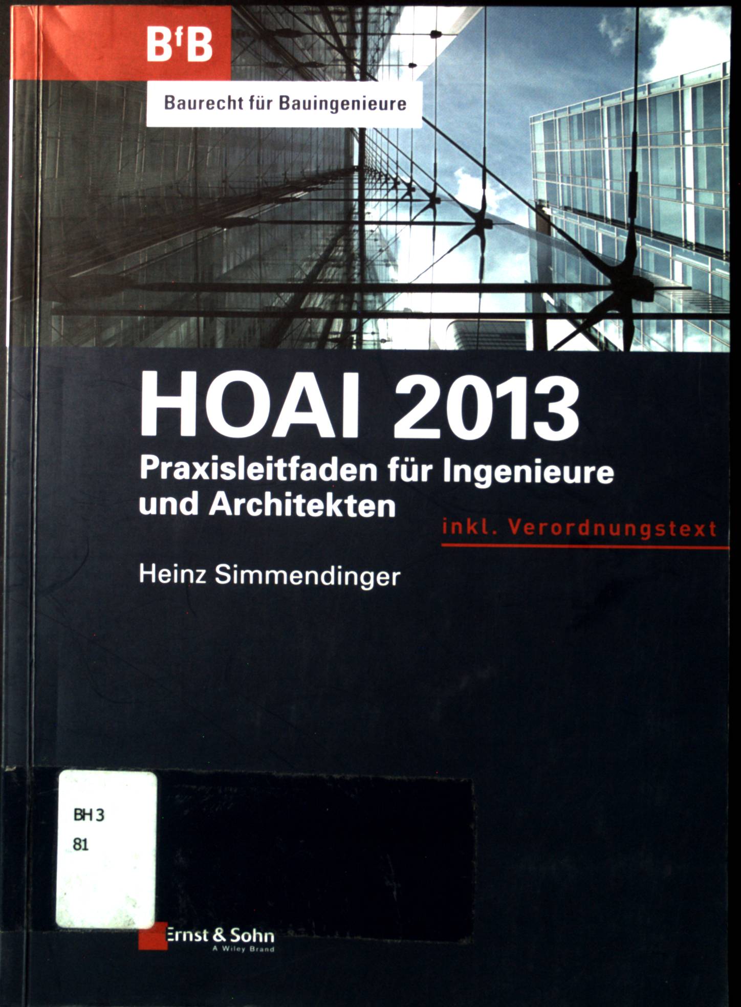 HOAI 2013 : Praxisleitfaden für Ingenieure und Architekten ; inkl. Verordnungstext. Baurecht für Bauingenieure. - Simmendinger, Heinz